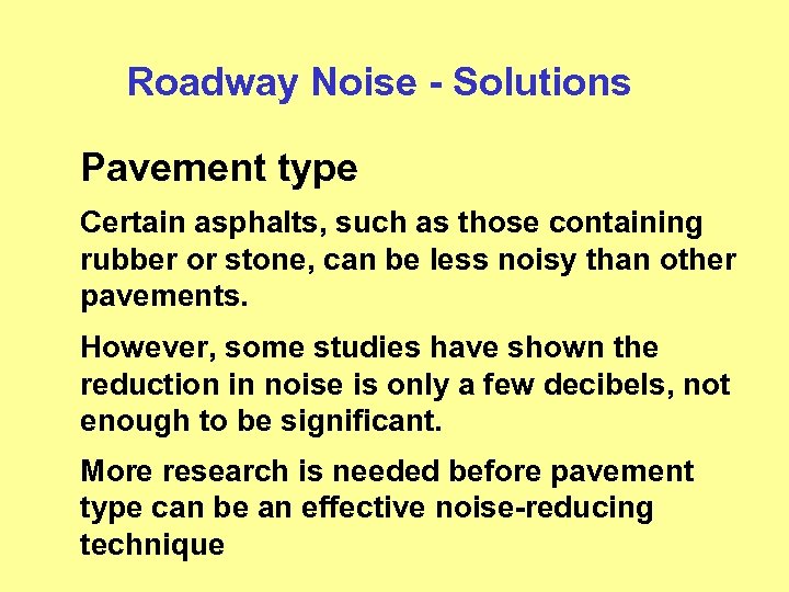 Roadway Noise - Solutions Pavement type Certain asphalts, such as those containing rubber or