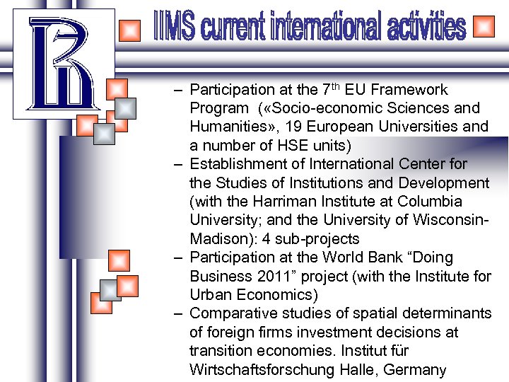 – Participation at the 7 th EU Framework Program ( «Socio-economic Sciences and Humanities»