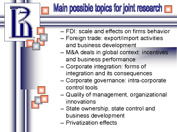 – FDI: scale and effects on firms behavior – Foreign trade: export/import activities and