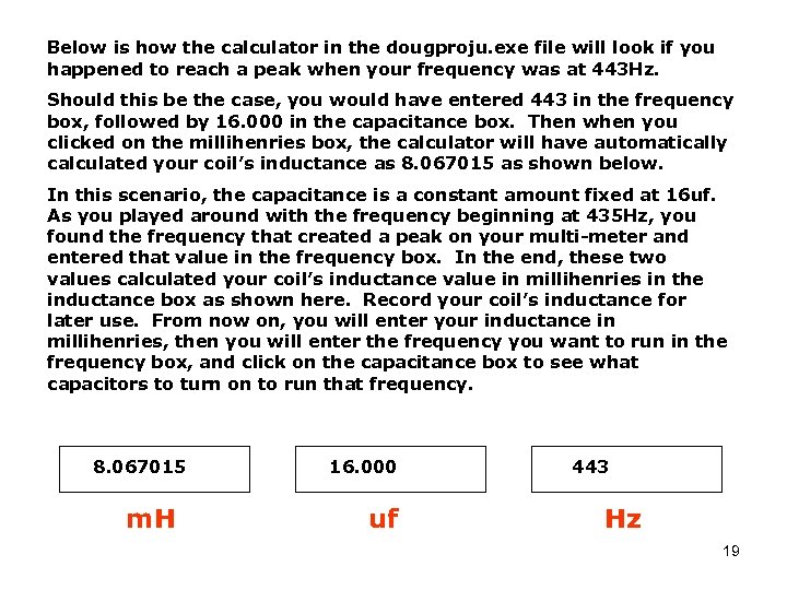 Below is how the calculator in the dougproju. exe file will look if you