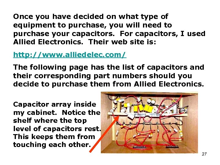 Once you have decided on what type of equipment to purchase, you will need