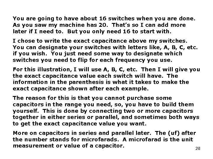 You are going to have about 16 switches when you are done. As you