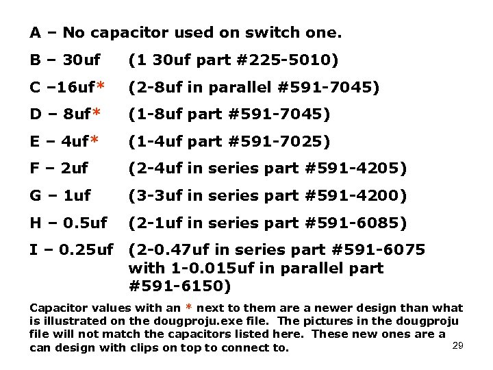 A – No capacitor used on switch one. B – 30 uf (1 30