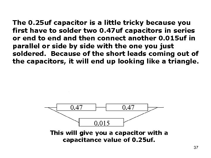 The 0. 25 uf capacitor is a little tricky because you first have to