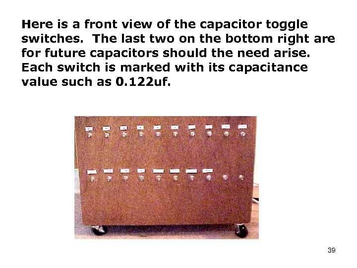 Here is a front view of the capacitor toggle switches. The last two on