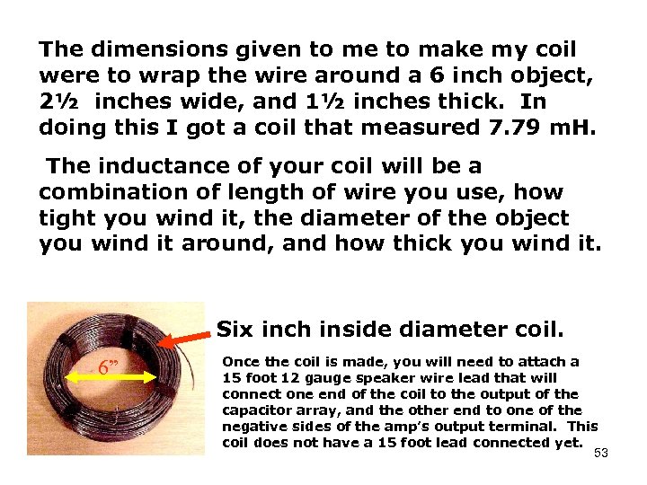 The dimensions given to me to make my coil were to wrap the wire
