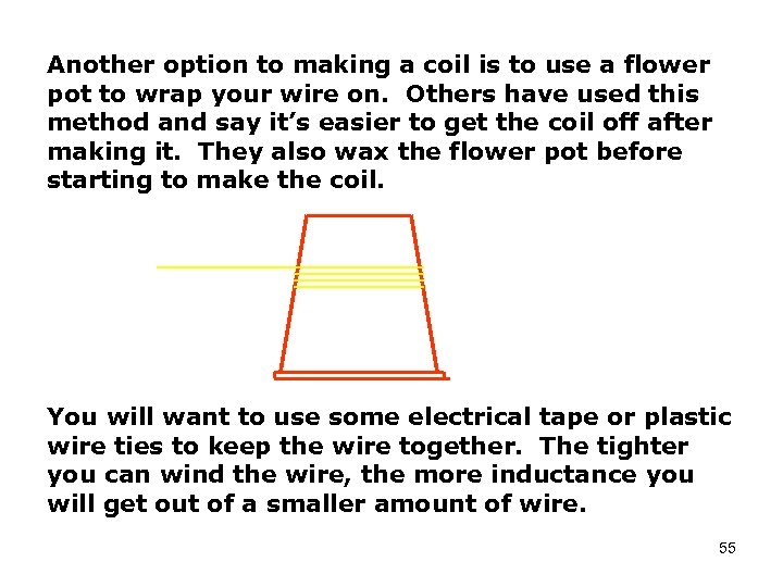 Another option to making a coil is to use a flower pot to wrap