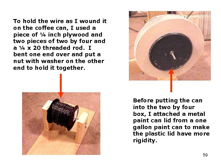 To hold the wire as I wound it on the coffee can, I used
