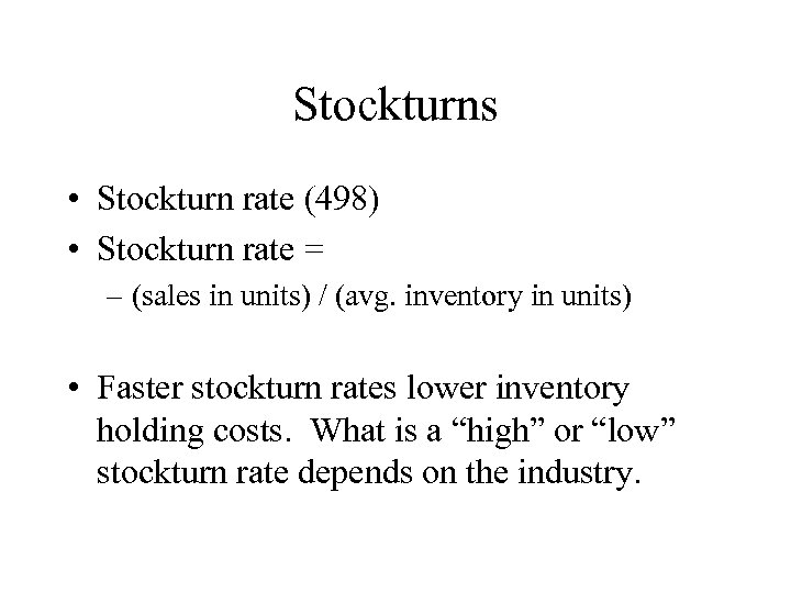 Stockturns • Stockturn rate (498) • Stockturn rate = – (sales in units) /