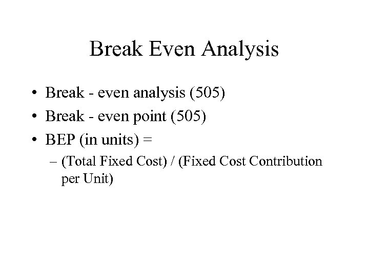 Break Even Analysis • Break - even analysis (505) • Break - even point