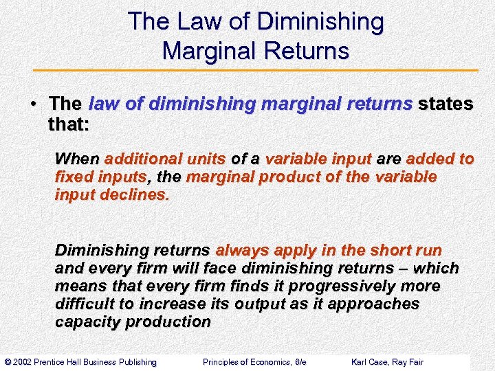 The Law of Diminishing Marginal Returns • The law of diminishing marginal returns states