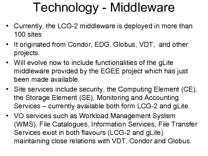 Technology - Middleware • Currently, the LCG-2 middleware is deployed in more than 100