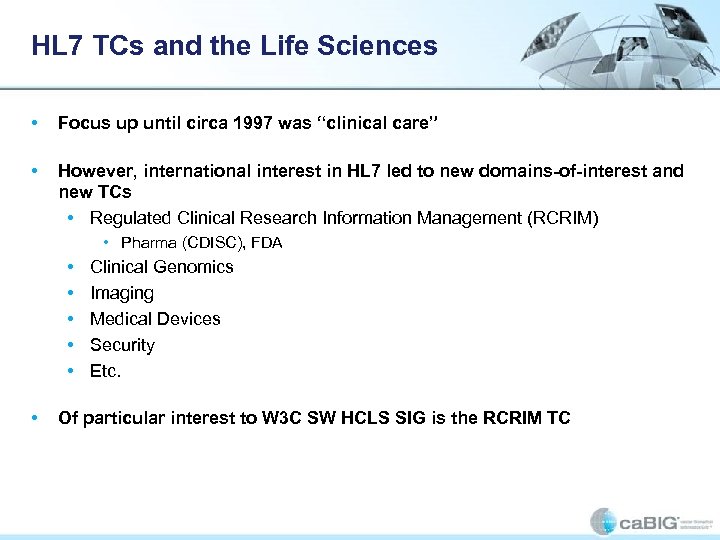 HL 7 TCs and the Life Sciences • Focus up until circa 1997 was