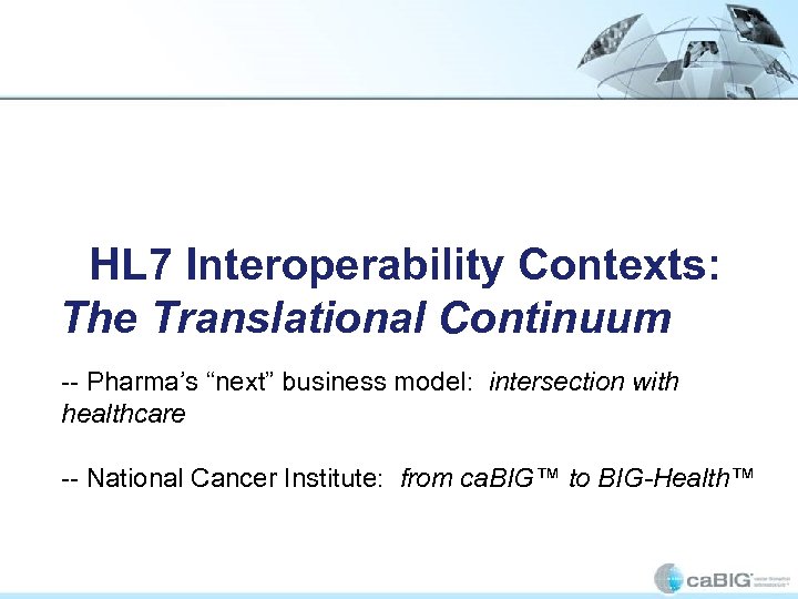 HL 7 Interoperability Contexts: The Translational Continuum -- Pharma’s “next” business model: intersection with