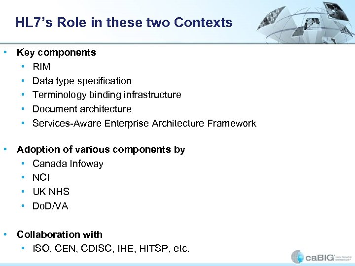 HL 7’s Role in these two Contexts • Key components • RIM • Data