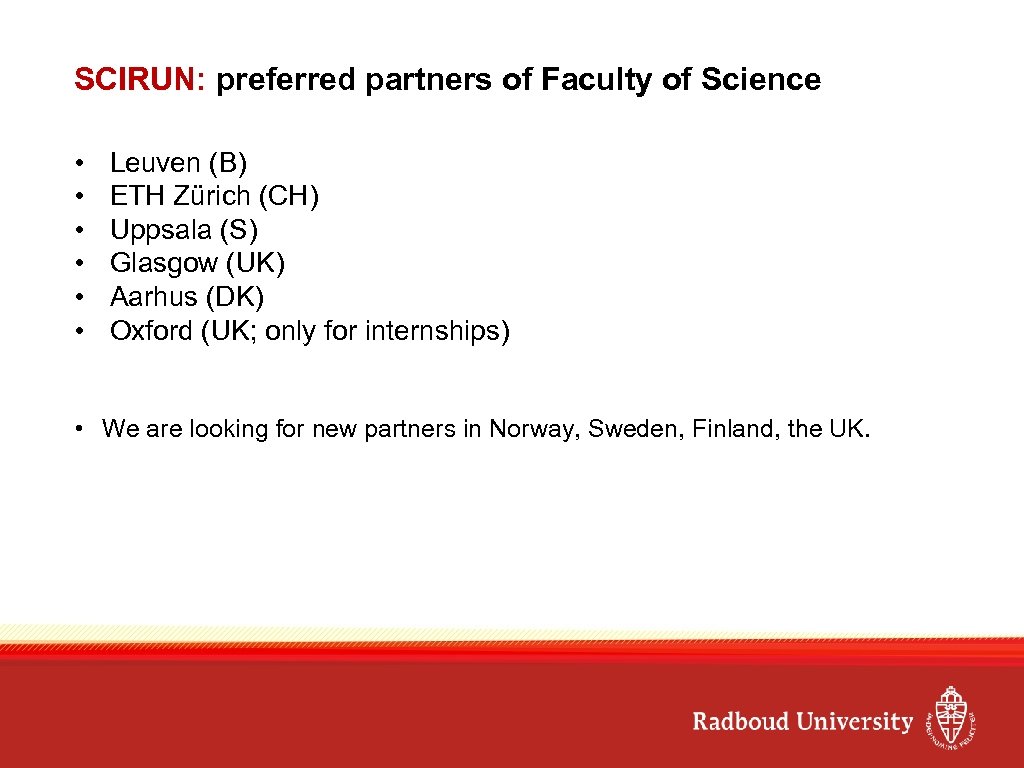 SCIRUN: preferred partners of Faculty of Science • • • Leuven (B) ETH Zürich