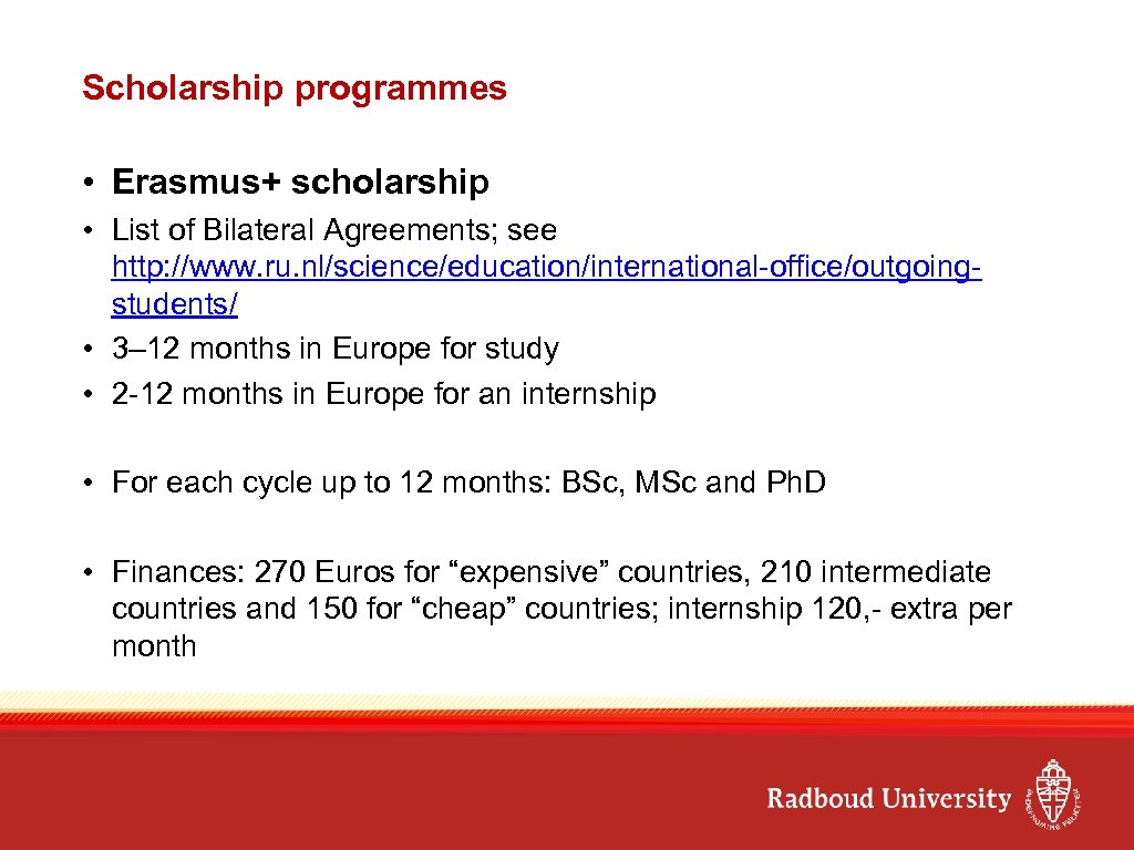 Scholarship programmes • Erasmus+ scholarship • List of Bilateral Agreements; see http: //www. ru.