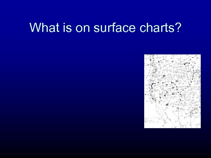 What is on surface charts? 
