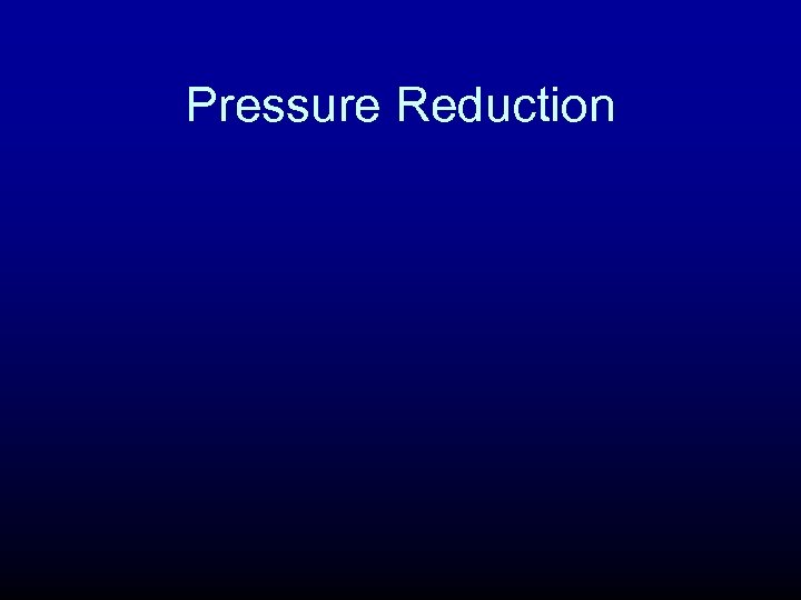 Pressure Reduction 