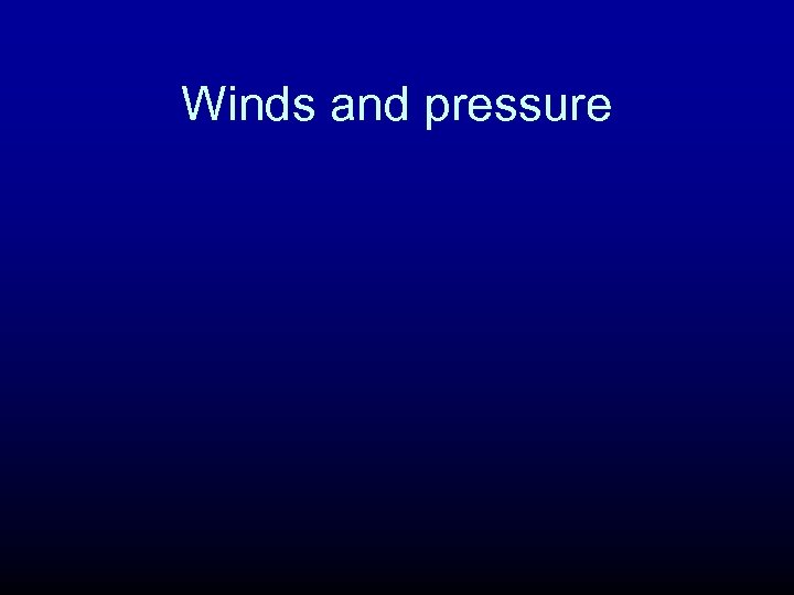 Winds and pressure 