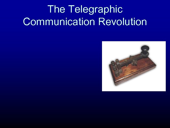 The Telegraphic Communication Revolution 