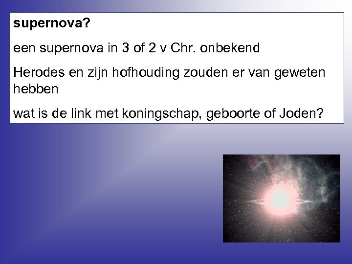 supernova? een supernova in 3 of 2 v Chr. onbekend Herodes en zijn hofhouding