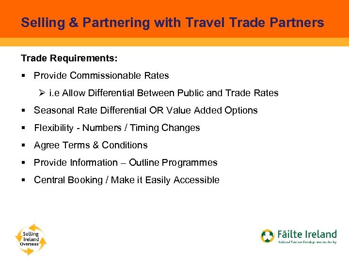 Selling & Partnering with Travel Trade Partners Trade Requirements: § Provide Commissionable Rates Ø