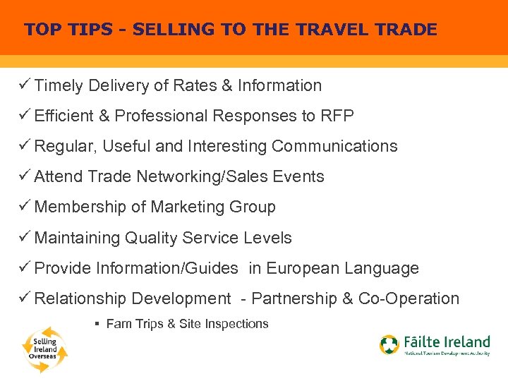 TOP TIPS - SELLING TO THE TRAVEL TRADE ü Timely Delivery of Rates &