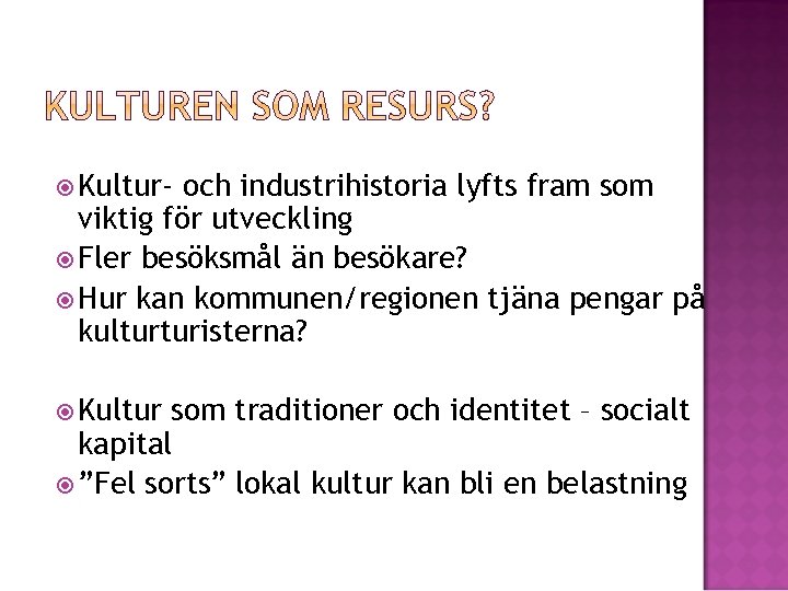  Kultur- och industrihistoria lyfts fram som viktig för utveckling Fler besöksmål än besökare?