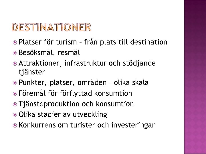  Platser för turism – från plats till destination Besöksmål, resmål Attraktioner, infrastruktur och