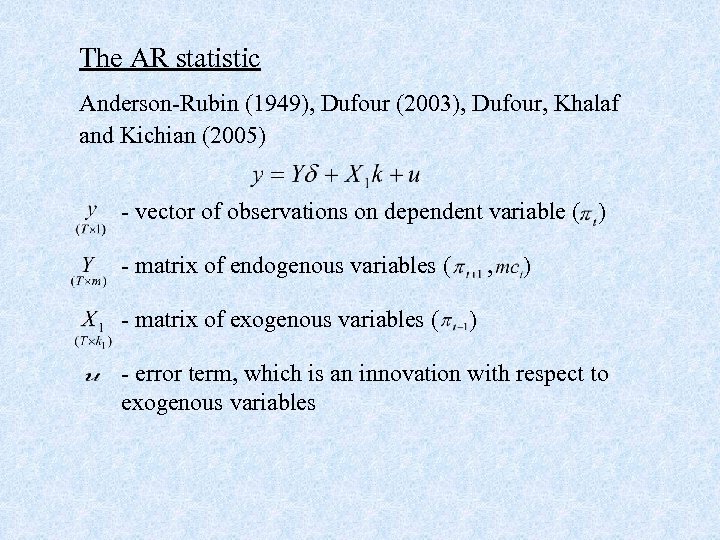The AR statistic Anderson-Rubin (1949), Dufour (2003), Dufour, Khalaf and Kichian (2005) - vector