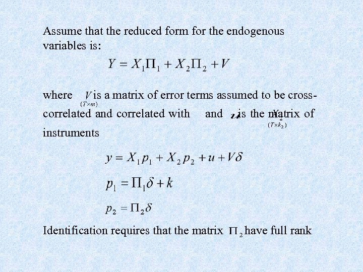 Assume that the reduced form for the endogenous variables is: where is a matrix