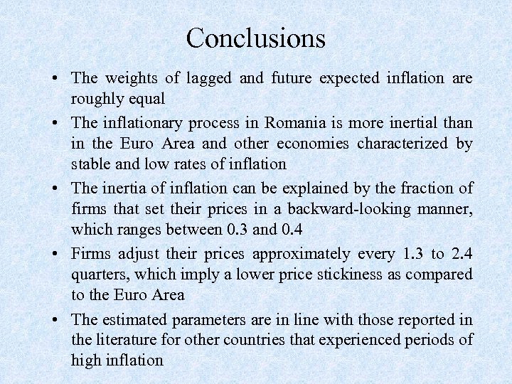 Conclusions • The weights of lagged and future expected inflation are roughly equal •