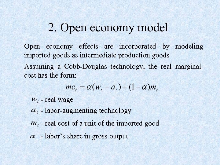 2. Open economy model Open economy effects are incorporated by modeling imported goods as