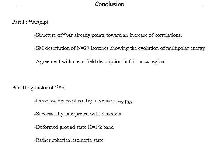 Conclusion Part I : 44 Ar(d, p) -Structure of 45 Ar already points toward