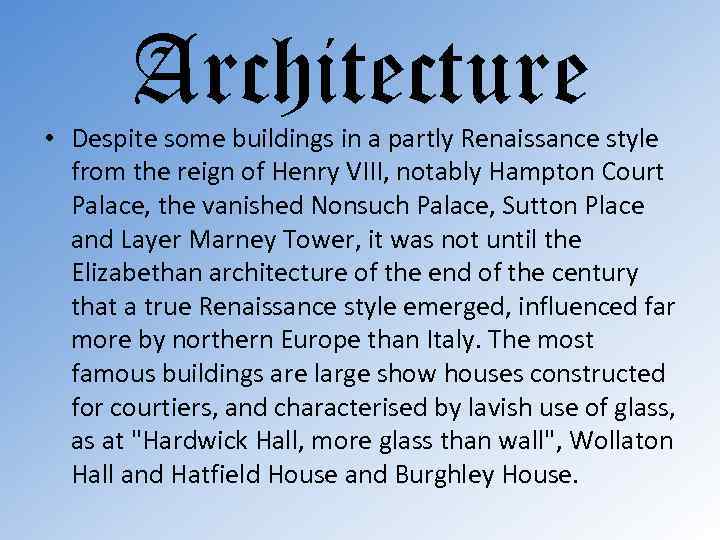 Architecture • Despite some buildings in a partly Renaissance style from the reign of