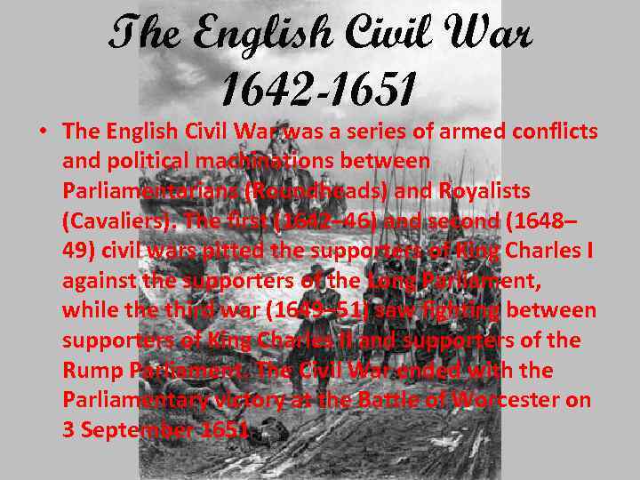 The English Civil War 1642 -1651 • The English Civil War was a series