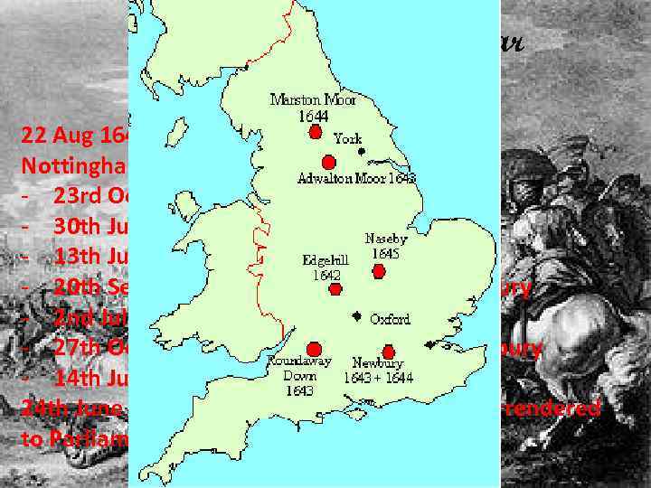 The First English Civil War 1642– 1646 22 Aug 1642 - Charles raised his