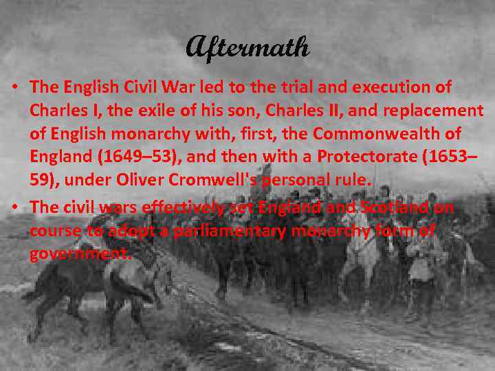 Aftermath • The English Civil War led to the trial and execution of Charles
