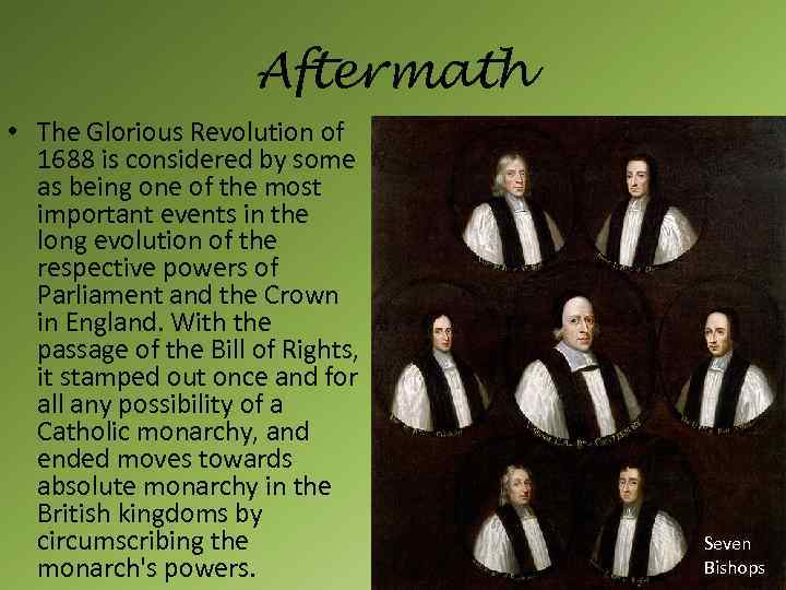 Aftermath • The Glorious Revolution of 1688 is considered by some as being one