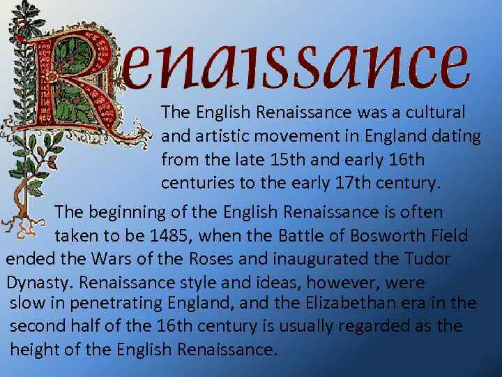 The English Renaissance was a cultural and artistic movement in England dating from the