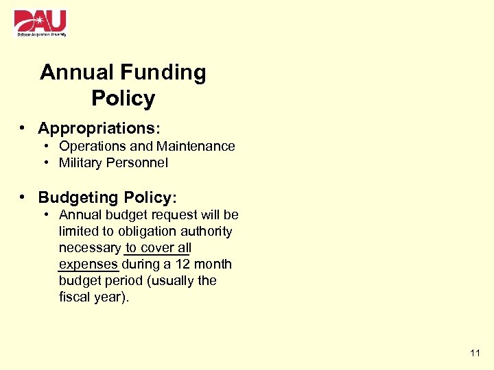 Annual Funding Policy • Appropriations: • Operations and Maintenance • Military Personnel • Budgeting