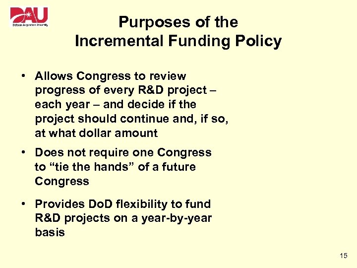 Purposes of the Incremental Funding Policy • Allows Congress to review progress of every