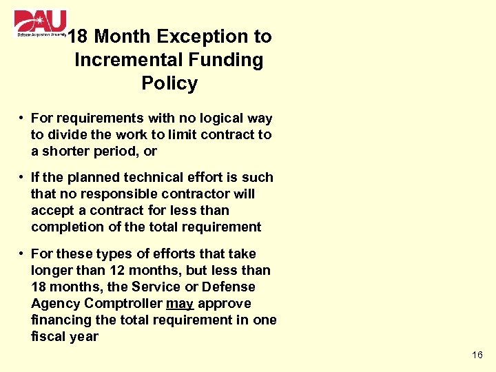 18 Month Exception to Incremental Funding Policy • For requirements with no logical way