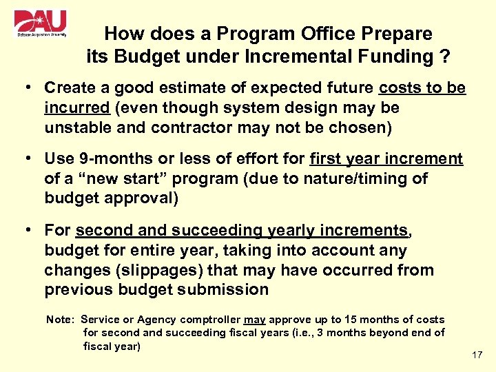 How does a Program Office Prepare its Budget under Incremental Funding ? • Create