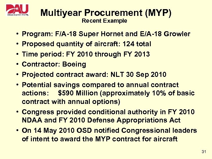 Multiyear Procurement (MYP) Recent Example • • • Program: F/A-18 Super Hornet and E/A-18