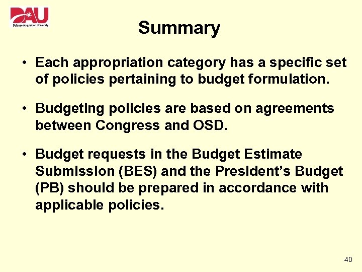 Summary • Each appropriation category has a specific set of policies pertaining to budget