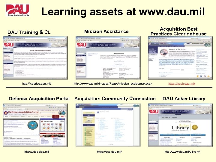 Learning assets at www. dau. mil DAU Training & CL Courses http: //icatalog. dau.