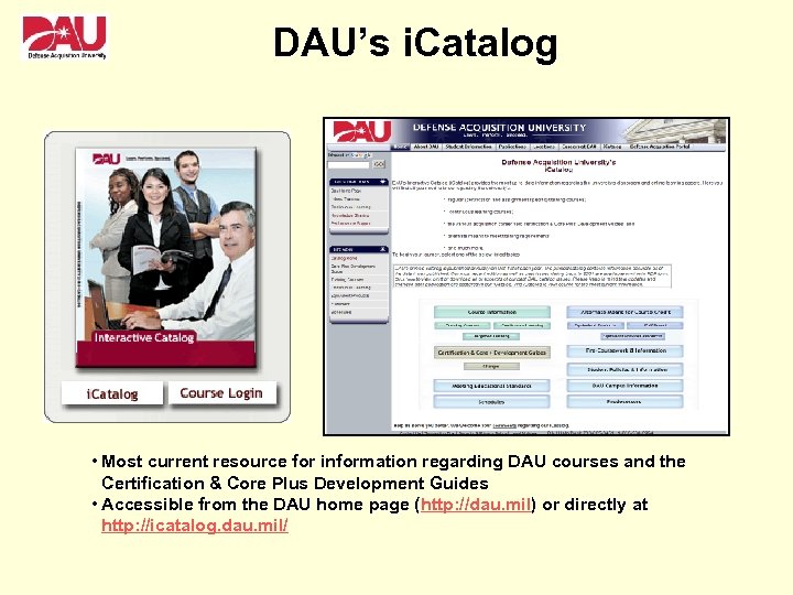 DAU’s i. Catalog • Most current resource for information regarding DAU courses and the