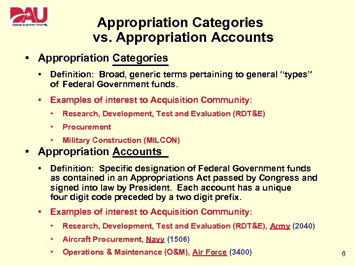 Appropriation Categories vs. Appropriation Accounts • Appropriation Categories • Definition: Broad, generic terms pertaining